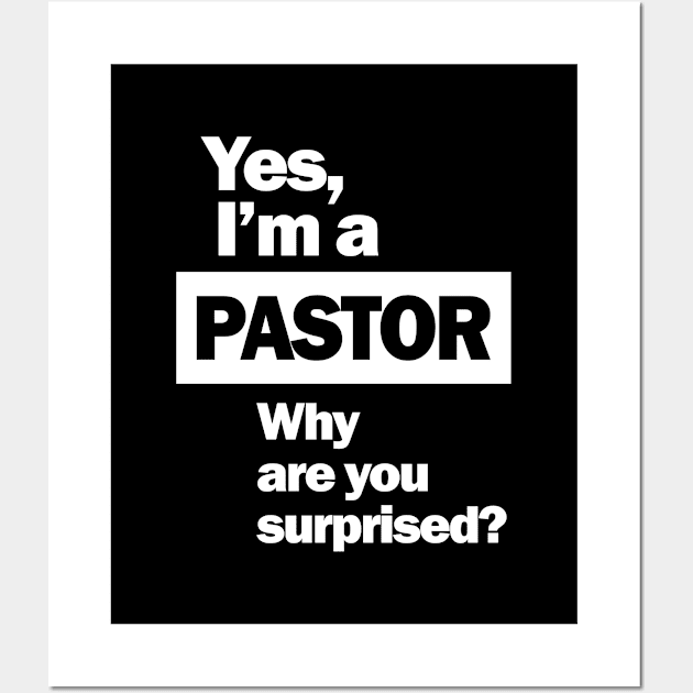 Yes, I'm A Pastor Funny Christian Quote Wall Art by cidolopez